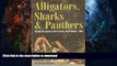 READ BOOK  Alligators, Sharks   Panthers:  Deadly Encounters with Florida s Top Predator - Man