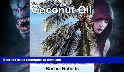 READ BOOK  The Miracle of Coconut Oil: Improve Your Health with Coconut Oil and Reap the Benefits