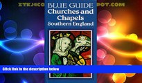 Buy NOW  Blue Guide Churches and Chapels of Southern England (Blue Guides)  BOOOK ONLINE