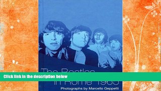 Best Buy PDF  The Beatles in Rome 1965: Photographs by Marcello Geppetti  READ ONLINE
