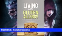 READ BOOK  Living With Gluten Allergy: How To Deal With Gluten Allergy and Gluten Intolerance - A