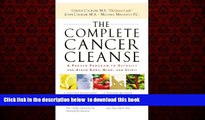 Best book  The Complete Cancer Cleanse: A Proven Program to Detoxify and Renew Body, Mind, and