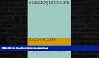 READ BOOK  #GreenJuicyLife: GuÃ­a bÃ¡sica de alimentaciÃ³n saludable y Die