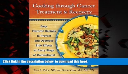 Read books  Cooking through Cancer Treatment to Recovery: Easy, Flavorful Recipes to Prevent and