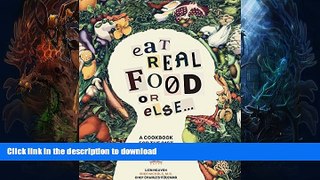 FAVORITE BOOK  Eat Real Food or Else: A Low Sugar, Low Carb, Gluten Free, High Nutrition Cookbook