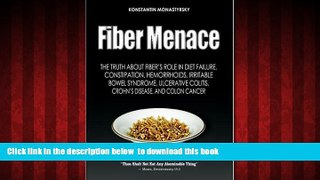 Read book  Fiber Menace: The Truth About the Leading Role of Fiber in Diet Failure, Constipation,