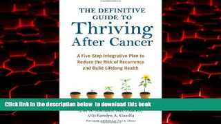 Read books  The Definitive Guide to Thriving After Cancer: A Five-Step Integrative Plan to Reduce