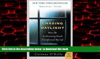 Best books  Chasing Daylight: How My Forthcoming Death Transformed My Life full online
