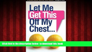 Read book  Let Me Get This Off My Chest: A Breast Cancer Survivor Over-Shares full online