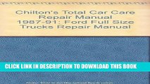Read Now Chilton s Total Car Care Repair Manual 1987-91: Ford Full Size Trucks Repair Manual