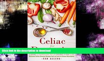 GET PDF  Celiac for Dummies - Celiac Cookbook for a Gluten Free Life: Delicious Celiac Disease