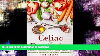 GET PDF  Celiac for Dummies - Celiac Cookbook for a Gluten Free Life: Delicious Celiac Disease