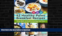 READ BOOK  52 Healthy Paleo Breakfast Ideas: Dairy, Gluten, and Grain Free Morning Meal Ideas