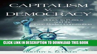 Ebook Capitalism v. Democracy: Money in Politics and the Free Market Constitution Free Read