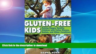 READ BOOK  Gluten-Free Kids: Raising Happy, Healthy Children with Celiac Disease, Autism, and