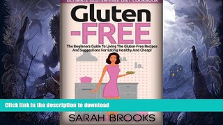 READ BOOK  Gluten Free - Sarah Brooks: Ultimate Gluten-Free Diet Cookbook! The Beginners Guide To