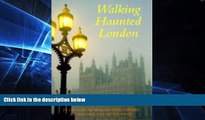 Ebook Best Deals  Walking Haunted London: Twenty-Five Original Walks Exploring London s Ghostly