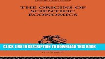 Best Seller The Origins of Scientific Economics Free Read