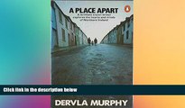 Must Have  A Place Apart: A brilliant travel writer explores the hearts and minds of Norther