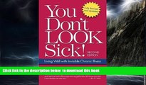 Read books  You Don t Look Sick!: Living Well with Chronic Invisible Illness 2nd (second) Edition