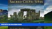 Best Buy Deals  Sacred Celtic Sites 2017 Wall Calendar: And Other Places of Power in Britain and