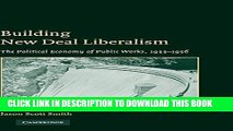 Best Seller Building New Deal Liberalism: The Political Economy of Public Works, 1933-1956 Free