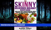 FAVORITE BOOK  The Skinny Delicious PALEO Holiday Recipe Book: Over 150 Festive Tasty Recipes! (