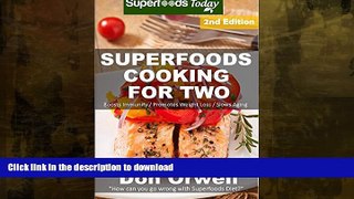 FAVORITE BOOK  Superfoods Cooking For Two: Over 170 Quick   Easy Gluten Free Low Cholesterol Low
