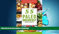 READ  PALEO  BREAKFAST RECIPES: 55 Paleo Breakfast Recipes: Delicious, Quick, Easy and Healthy