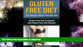 EBOOK ONLINE  GLUTEN FREE DIET: The Ultimate Gluten Free Diet Plan: Gluten Free Diet Cookbook And