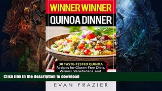 GET PDF  Winner Winner Quinoa Dinner: 30 Taste-Tested Quinoa Recipes for Gluten-Free Diets,