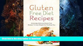 READ  Gluten Free Diet Recipes: Amazingly Delicious Gluten Free Recipes To Lose Weight For The