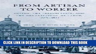 Ebook From Artisan to Worker: Guilds, the French State, and the Organization of Labor, 1776-1821