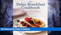 READ BOOK  The Paleo Breakfast Cookbook: Delicious and Easy Gluten-Free Paleo Breakfast Recipes