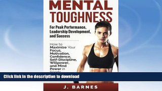 READ BOOK  Mental Toughness for Peak Performance, Leadership Development, and Success: How to