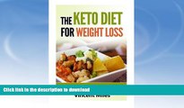 FAVORITE BOOK  The Keto Diet For Weight Loss: Burn Fat, Fight Diabetes and Feel Great! (Keto Diet