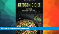 READ BOOK  Ketogenic Diet: Ketosis: Recipes for Every Taste to Burn Body Fat and Lose Weight Fast