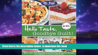 GET PDFbooks  Mr. Food Test Kitchen s Hello Taste, Goodbye Guilt!: Over 150 Healthy and Diabetes