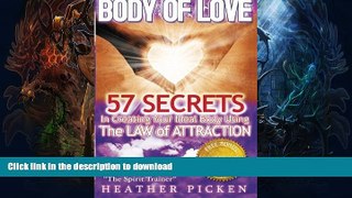 EBOOK ONLINE  Body of Love: 57 Secrets In Creating Your Ideal Body Using The Law of Attraction