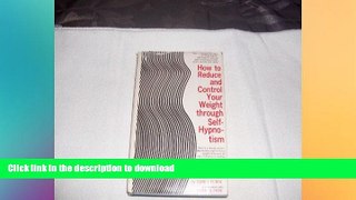 GET PDF  How to Reduce and Control Your Weight Through Self Hypnotism FULL ONLINE