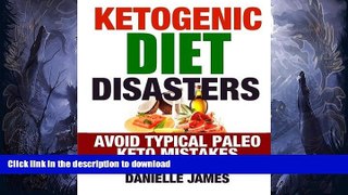 READ BOOK  Ketogenic Diet Disasters  PDF ONLINE