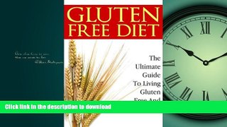 FAVORITE BOOK  Gluten-Free Diet: The Ultimate Guide to Living Gluten-Free and Wheat-Free