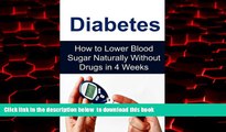 Read book  Diabetes: How to Lower Blood Sugar Naturally Without Drugs in 4 Weeks: Diabetes,
