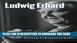 Best Seller Ludwig Erhard: A Biography Free Read