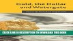 Ebook Gold, the Dollar and Watergate: How a Political and Economic Meltdown Was Narrowly Avoided