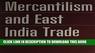 Best Seller Mercantilism and the East India Trade Free Download