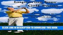 [PDF] Improving Your Golf Swing. 9 Easy Tips on How to Immediately Improve Your Golf Swing.