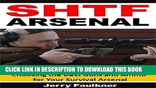 [PDF] SHTF Arsenal: Choosing the Best Guns and Ammo for Your Survival Arsenal Popular Collection