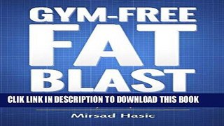 [PDF] Gym-Free Fat Blast - No Gym Blueprint for Busy People Full Collection