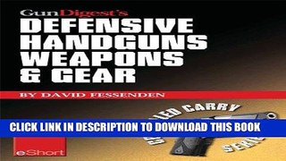 [PDF] Gun Digest s Defensive Handguns Weapons and Gear eShort: Learn how to choose the best